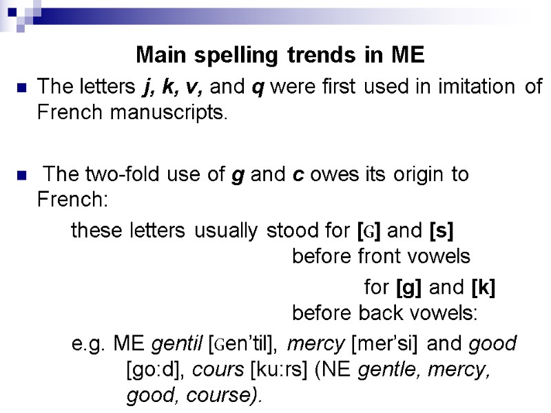 Main spelling trends in ME The letters j, k, v, and q were first